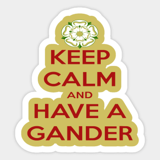 Keep Calm And Have A Gander Yorkshire Dialect Sticker